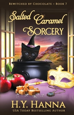 Salted Caramel Sorcery: Bewitched By Chocolate Mysteries - Book 7 by Hanna, H. y.