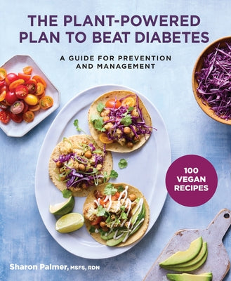 The Plant-Powered Plan to Beat Diabetes: A Guide for Prevention and Management by Palmer, Sharon