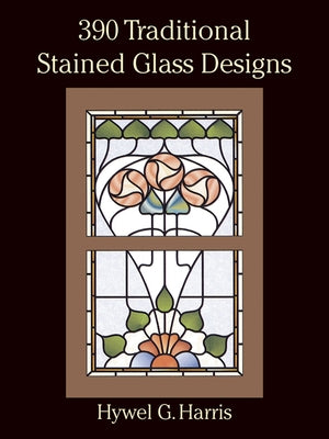 390 Traditional Stained Glass Designs by Harris, Hywel G.