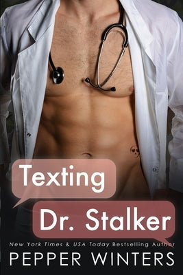 Texting Dr Stalker: A green-flag stalker standalone romance by Winters, Pepper