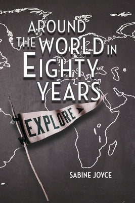 Around the World in Eighty Years by Joyce, Sabine