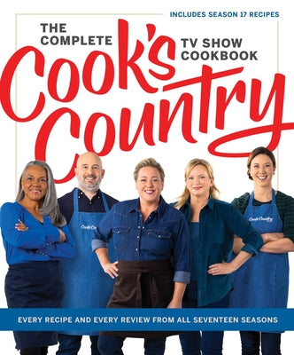 The Complete Cook's Country TV Show Cookbook: Every Recipe and Every Review from All Eighteen Seasons Includes Season 18 by America's Test Kitchen