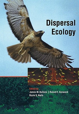 Dispersal Ecology: 42nd Symposium of the British Ecological Society by Bullock, James M.