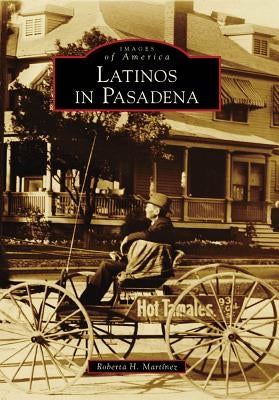 Latinos in Pasadena by Mart&#195;&#163;-Nez, Roberta H.