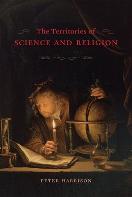 The Territories of Science and Religion by Harrison, Peter