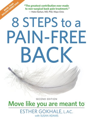 8 Steps to a Pain-Free Back: Natural Posture Solutions for Pain in the Back, Neck, Shoulder, Hip, Knee, and Foot (Second Edition) by Ada, Susan