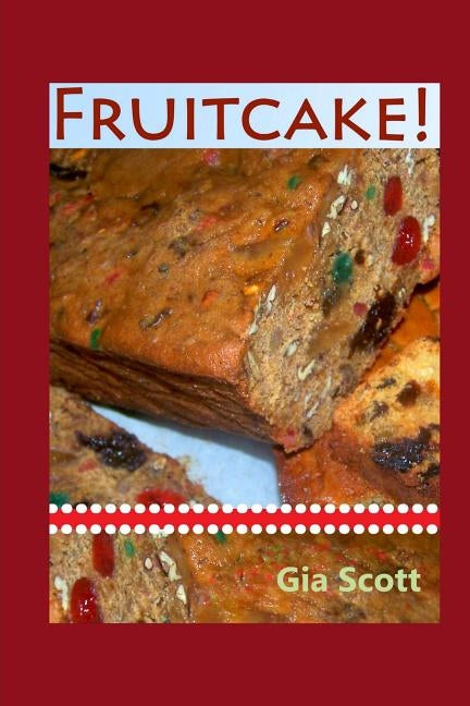 Fruitcake! by Scott, Gia
