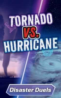 Tornado vs. Hurricane: A Science Showdown for Kids by Hodson, Jeff
