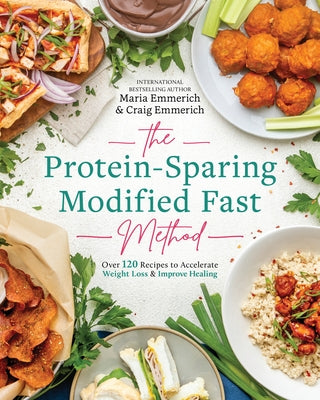The Protein-Sparing Modified Fast Method: Over 120 Recipes to Accelerate Weight Loss & Improve Healing by Emmerich, Maria