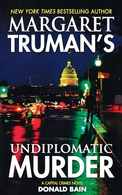 Margaret Truman's Undiplomatic Murder: A Capital Crimes Novel by Truman, Margaret