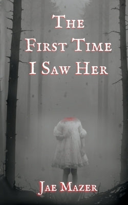 The First Time I Saw Her: Book One of the Gossamer and Pitch Trilogy by Mazer, Jae