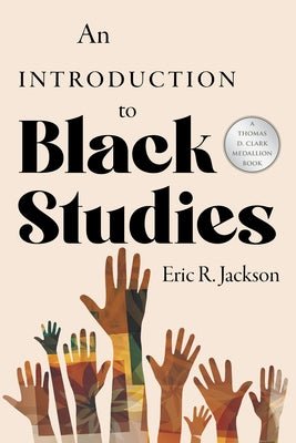 An Introduction to Black Studies by Jackson, Eric R.