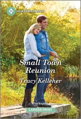 Small Town Reunion: A Clean and Uplifting Romance by Kelleher, Tracy