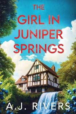 The Girl in Juniper Springs by Rivers, A. J.