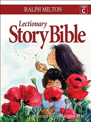 Lectionary Story Bible- Year C: Year C by Milton, Ralph