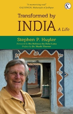 Transformed by India: A Life by Huyler, Stephen P.