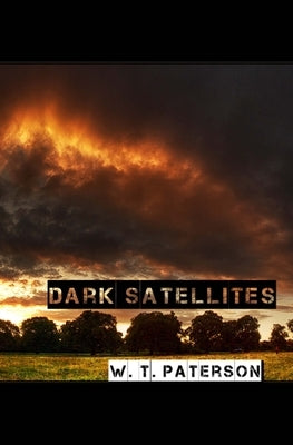 Dark Satellites by Paterson, W. T.