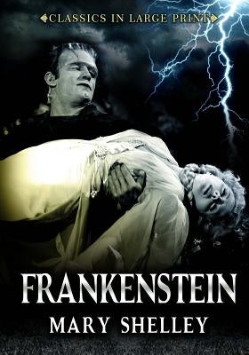 Frankenstein - Classics in Large Print: The Modern Prometheus by Copland, Craig Stephen