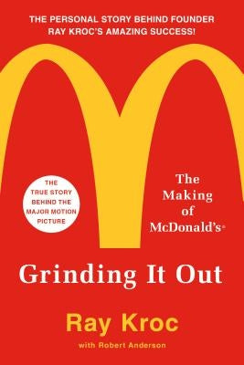 Grinding It Out: The Making of McDonald's by Kroc, Ray