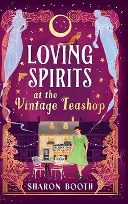 Loving Spirits at the Vintage Teashop by Booth, Sharon