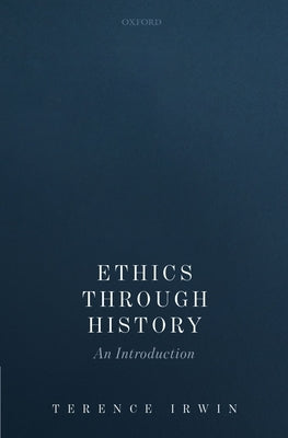 Ethics Through History: An Introduction by Irwin, Terence