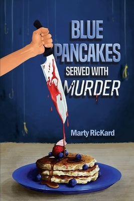 Blue Pancakes Served With Murder by Rickard, Marty