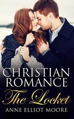 The Locket: Christian Romance by Moore, Anne Elliot