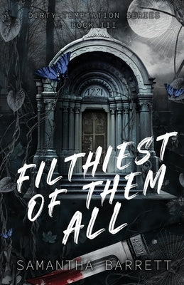 Filthiest Of Them All by Barrett, Samantha