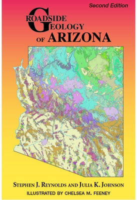 Roadside Geology of Arizona, Second Edition by Reynolds, Stephen J.