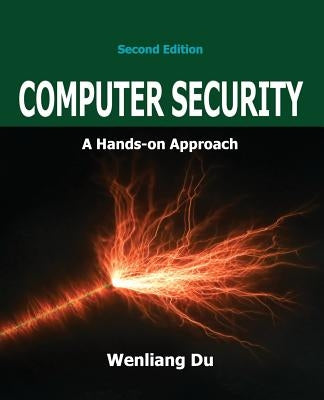 Computer Security: A Hands-on Approach by Du, Wenliang