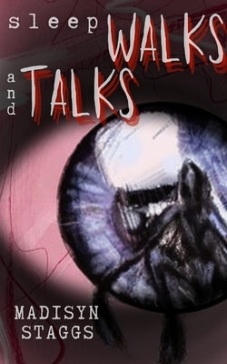 Sleep Walks and Talks by Staggs, Madisyn