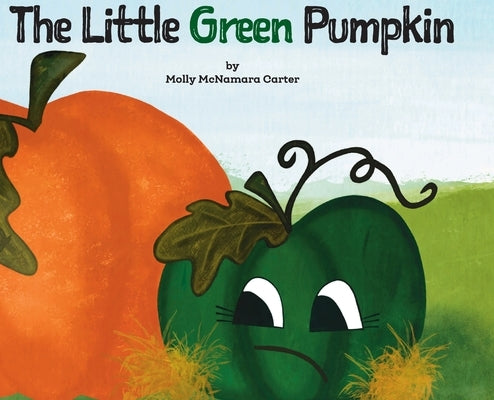 The Little Green Pumpkin by Carter, Molly