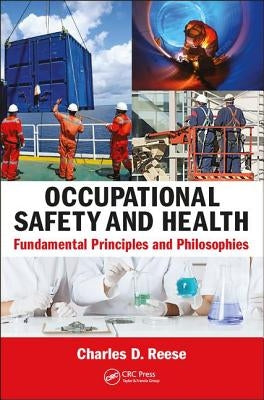 Occupational Safety and Health: Fundamental Principles and Philosophies by Reese, Charles D.