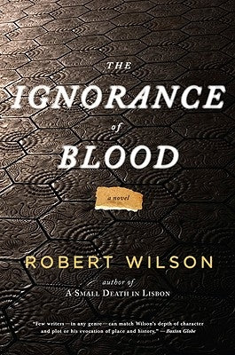 The Ignorance of Blood by Wilson, Robert