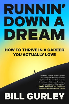 Runnin' Down a Dream: How to Thrive in a Career You Actually Love by Gurley, Bill