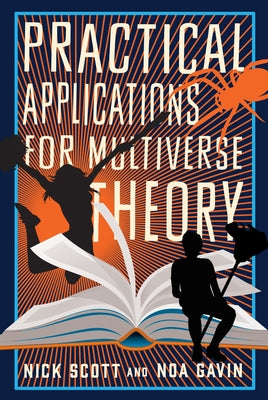 Practical Applications for Multiverse Theory by Gavin, Noa