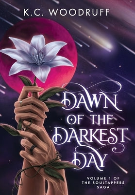 Dawn of the Darkest Day: Volume 1 of the Soultappers Saga by Woodruff, K. C.