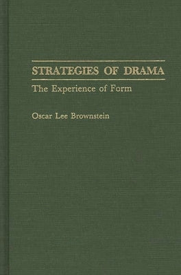 Strategies of Drama: The Experience of Form by Brownstein, Oscar Lee