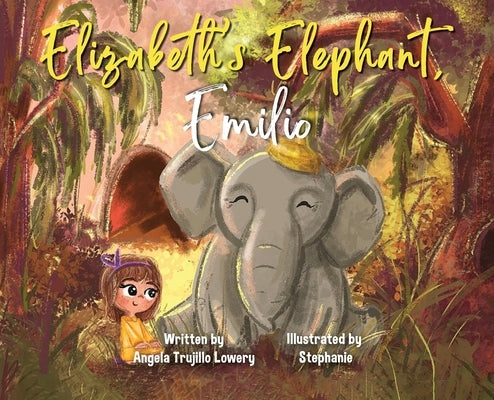 Elizabeth's Elephant, Emilio by Trujillo Lowery, Angela