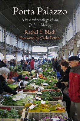 Porta Palazzo: The Anthropology of an Italian Market by Black, Rachel E.