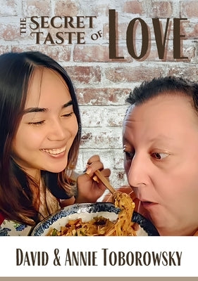 The Secret Taste of Love by Toborowsky, David And Annie