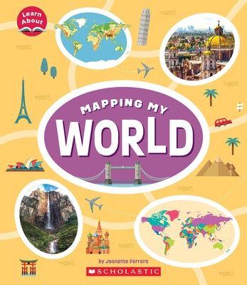 Mapping My World (Learn About: Mapping) by Ferrara, Jeanette