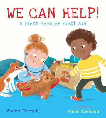 We Can Help!: A First Book of First Aid: (An Educational Picture Book That Explores Basic First Aid, Empathy, and Helping Others - For Kids Ages 3-7) by French, Vivian