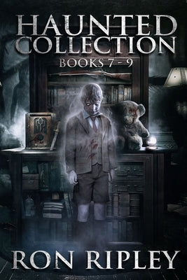 Haunted Collection Series: Books 7-9: Supernatural Horror with Scary Ghosts & Haunted Houses by Street, Scare