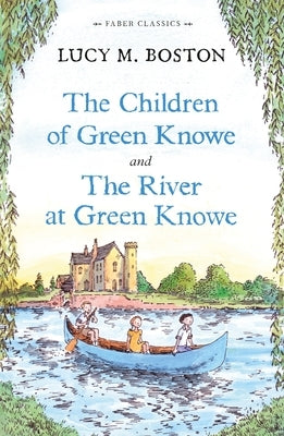 The Children of Green Knowe: And, the River at Green Knowe by Boston, Lucy M.