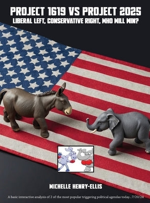 Project 1619 Vs Project 2025: Liberal Left Vs Conservative Right, who will win? by Henry-Ellis, Michelle