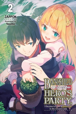 Banished from the Hero's Party, I Decided to Live a Quiet Life in the Countryside, Vol. 2 (Light Novel) by Zappon