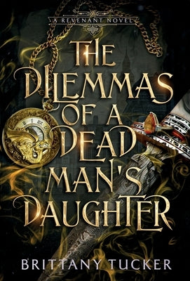 The Dilemmas of a Dead Man's Daughter by Tucker, Brittany
