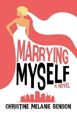 Marrying Myself by Benson, Christine Melanie