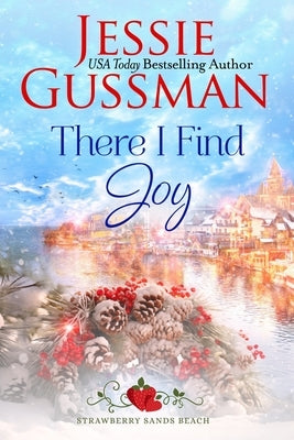 There I Find Joy (Strawberry Sands Beach Romance Book 4) (Strawberry Sands Beach Sweet Romance) by Gussman, Jessie